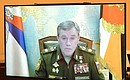 Начальник Генерального штаба Вооружённых Сил – первый заместитель Министра обороны Валерий Герасимов (в режиме видеоконференции).