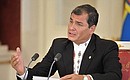 Президент Эквадора Рафаэль Корреа. Заявление для прессы по итогам российско-эквадорских переговоров.